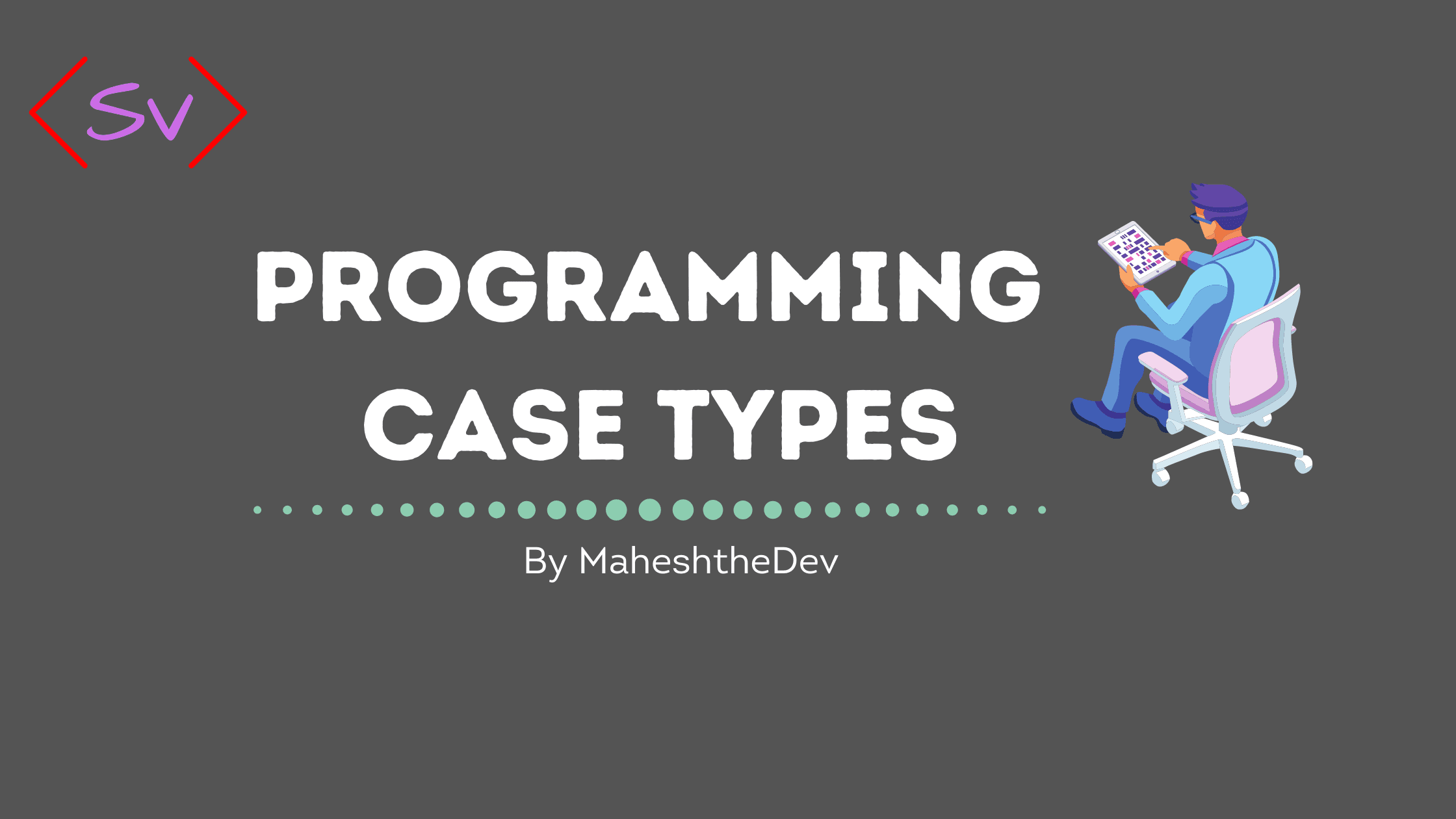 Programming Case Types !Explained